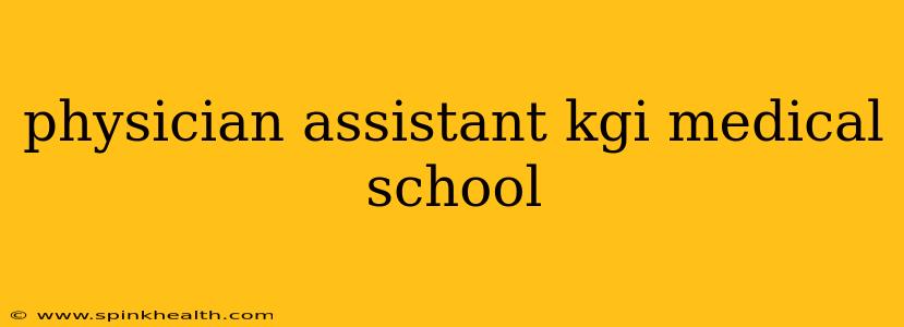 physician assistant kgi medical school