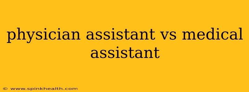 physician assistant vs medical assistant