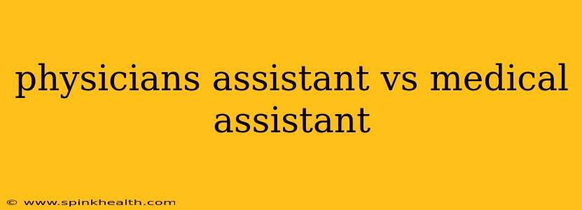 physicians assistant vs medical assistant