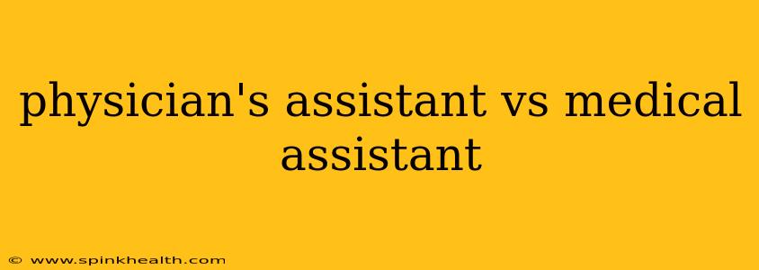 physician's assistant vs medical assistant