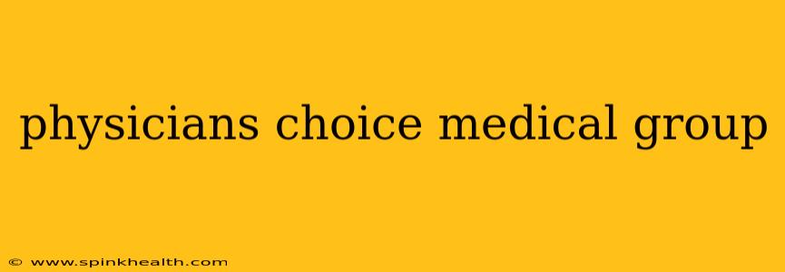 physicians choice medical group