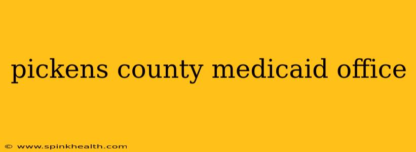 pickens county medicaid office