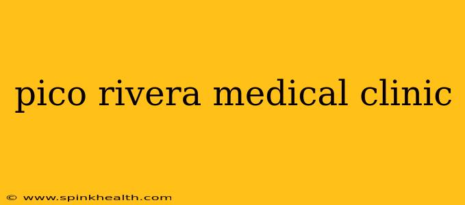 pico rivera medical clinic