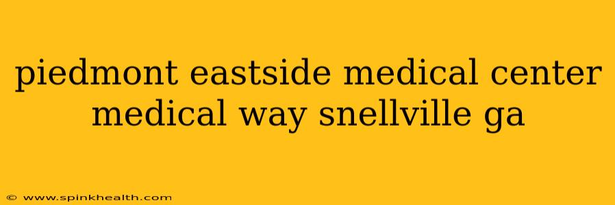 piedmont eastside medical center medical way snellville ga