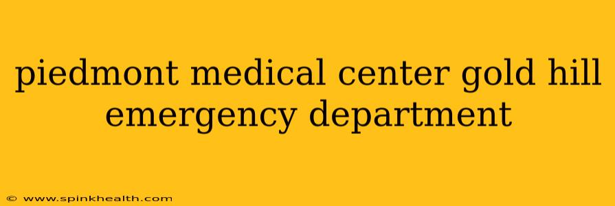 piedmont medical center gold hill emergency department