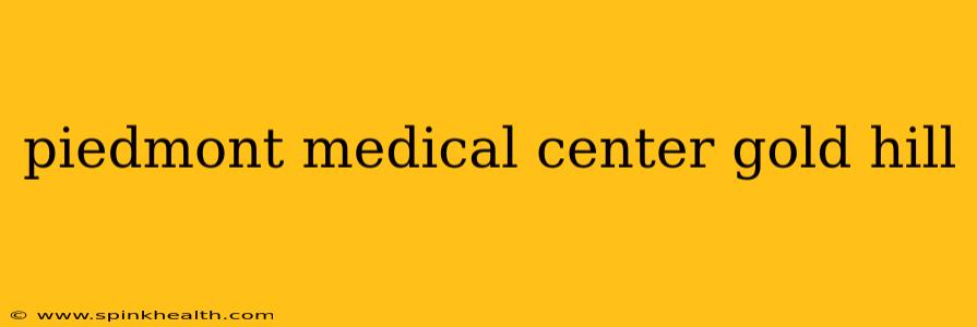 piedmont medical center gold hill