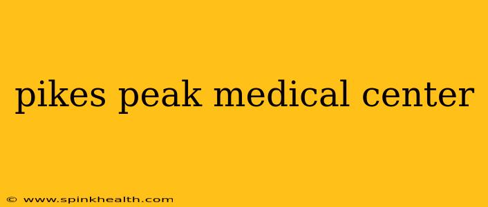 pikes peak medical center
