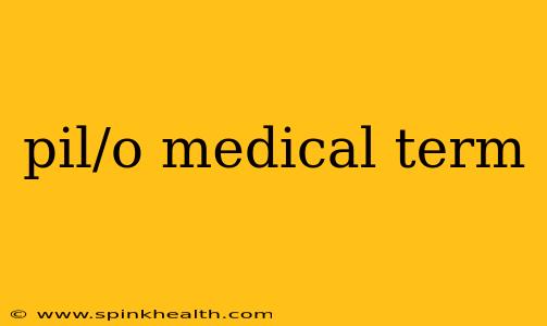 pil/o medical term