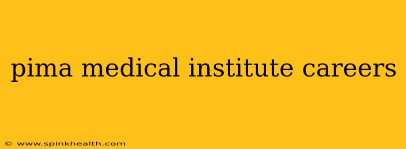 pima medical institute careers