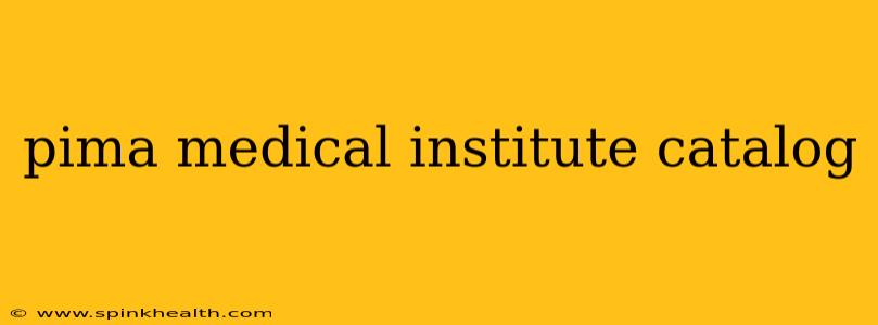 pima medical institute catalog