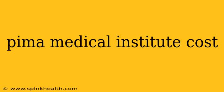 pima medical institute cost