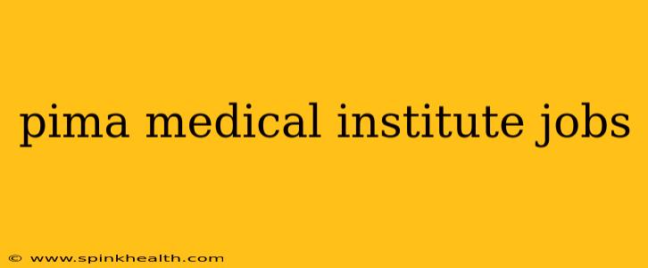 pima medical institute jobs
