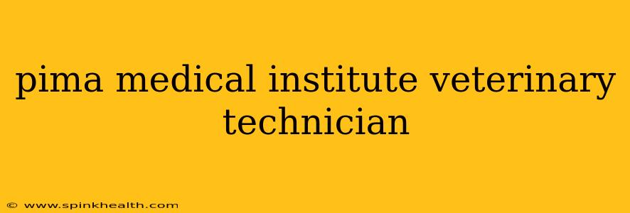 pima medical institute veterinary technician