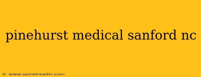 pinehurst medical sanford nc