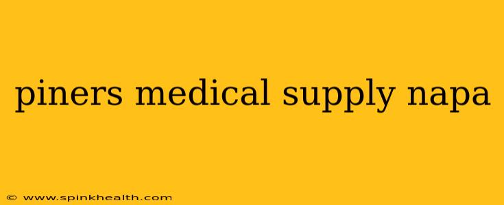 piners medical supply napa
