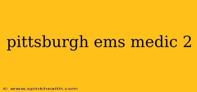 pittsburgh ems medic 2