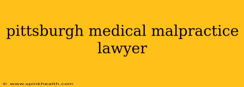 pittsburgh medical malpractice lawyer