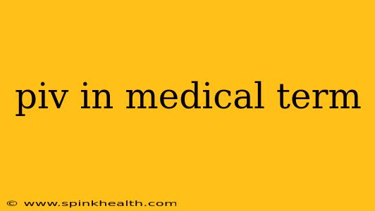 piv in medical term