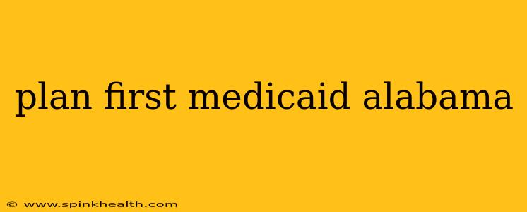 plan first medicaid alabama