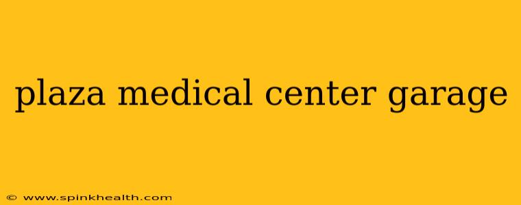 plaza medical center garage
