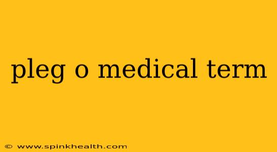 pleg o medical term