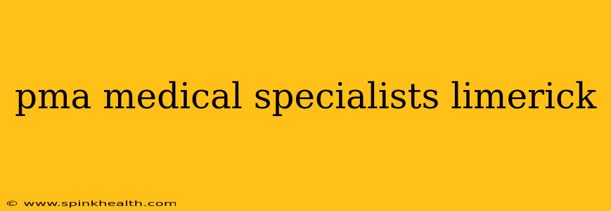 pma medical specialists limerick