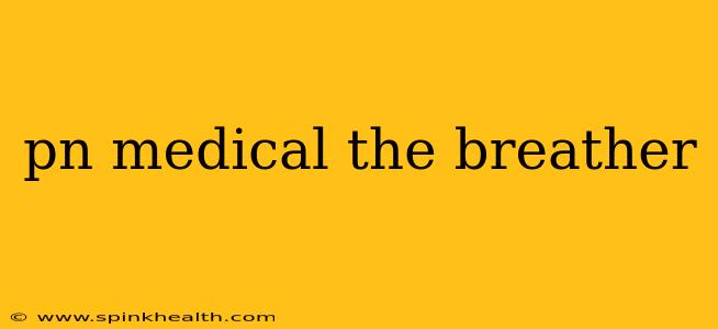 pn medical the breather