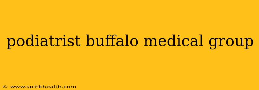 podiatrist buffalo medical group