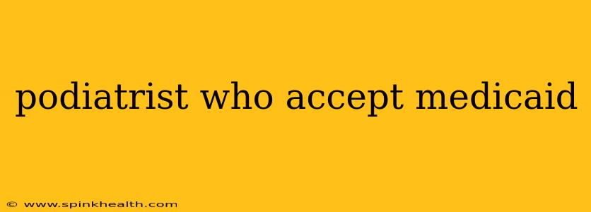podiatrist who accept medicaid