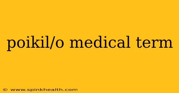 poikil/o medical term