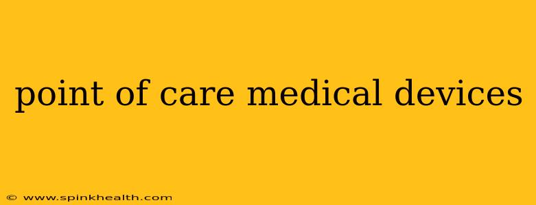 point of care medical devices