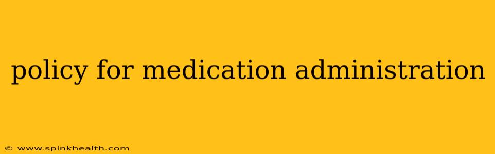 policy for medication administration