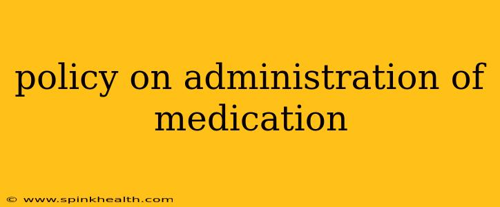 policy on administration of medication