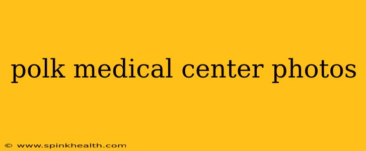 polk medical center photos