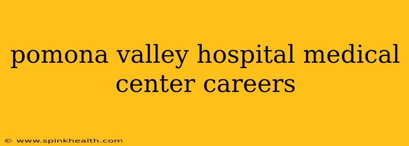 pomona valley hospital medical center careers