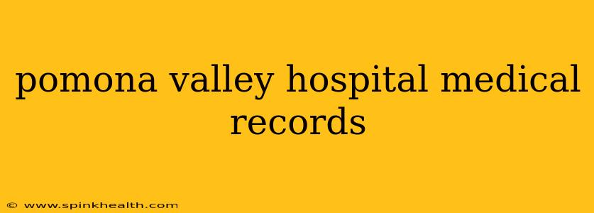 pomona valley hospital medical records