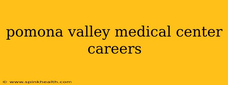 pomona valley medical center careers