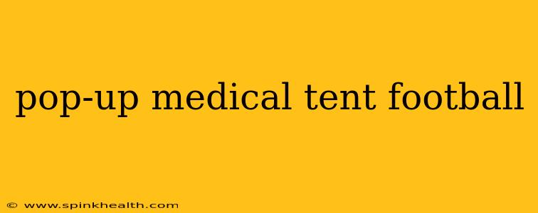 pop-up medical tent football