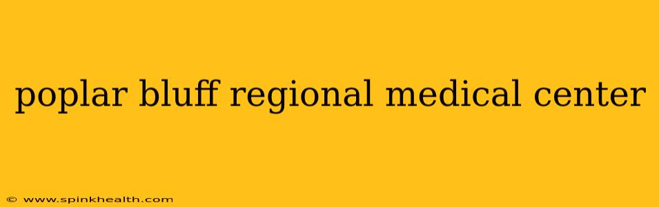 poplar bluff regional medical center
