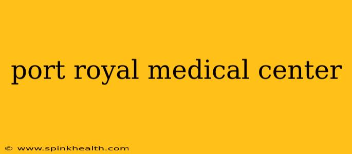 port royal medical center