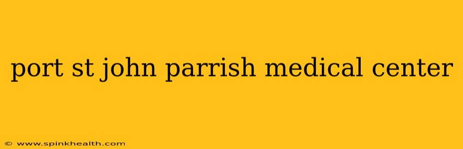 port st john parrish medical center