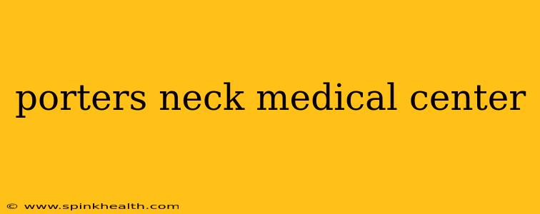 porters neck medical center