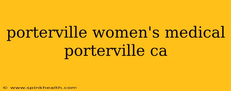 porterville women's medical porterville ca