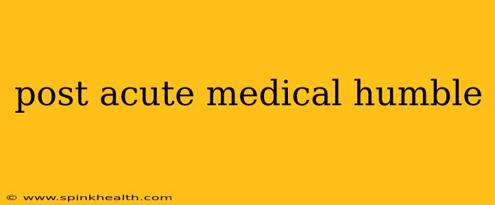 post acute medical humble