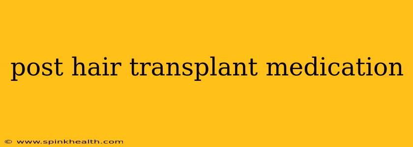 post hair transplant medication