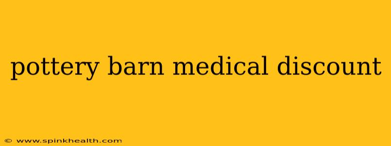 pottery barn medical discount