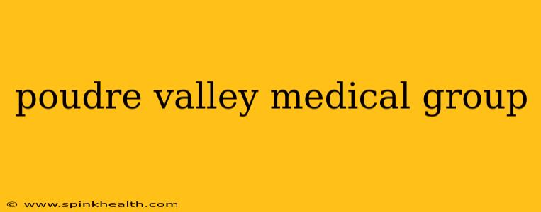 poudre valley medical group
