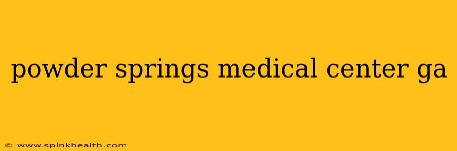 powder springs medical center ga