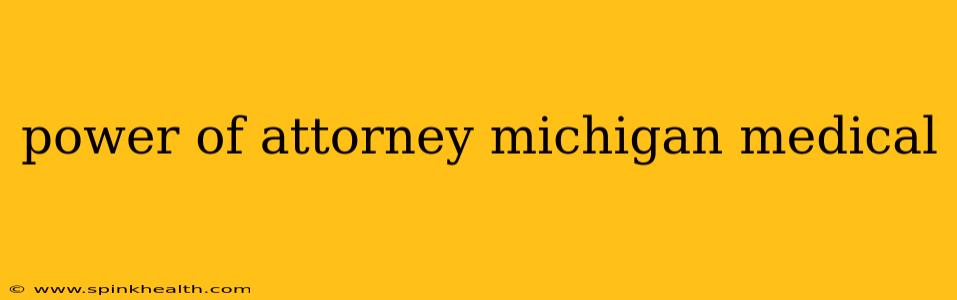 power of attorney michigan medical