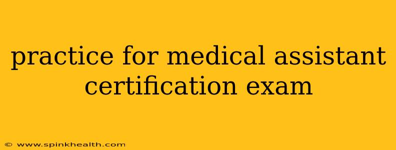practice for medical assistant certification exam
